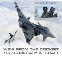 View from the Cockpit: Flying Military Aircraft 0752490028 Book Cover