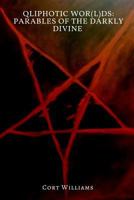 Qliphotic Wor(L)ds: Parables of the Darkly Divine 1544186983 Book Cover