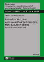 La Traduccion Como Comunicacion Interlingueistica Transcultural Mediada: Seleccion de Articulos de Gerd Wotjak 3631627475 Book Cover