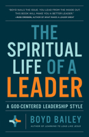 The Spiritual Life of a Leader: A God-Centered Leadership Style 0736982450 Book Cover