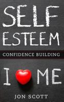 Self-Esteem And Confidence Building 1986092690 Book Cover