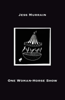 One Woman-Horse Show 1913268292 Book Cover