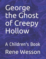George the Ghost of Creepy Hollow: A Children's Book 1653338490 Book Cover