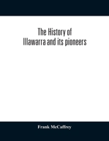 The History of Illawarra and its Pioneers .. 1015923224 Book Cover