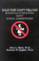What They Don't Tell You in Schools of Education about School Administration 0877624615 Book Cover