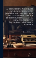Anekdoten Des Noch Jetzt Lebenden Buchhändlers James Lackington, Welchen Die Liebe Zur LektÃ1/4re Aus Einem Schustergesellen Zu Einem Der Reichsten Buchhändler Englands Umschuf (Afrikaans Edition) B0FKBWXRNF Book Cover