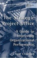 The Strategic Project Office: A Guide to Improving Organizational Performance (Center for Business Practices) 0824707508 Book Cover