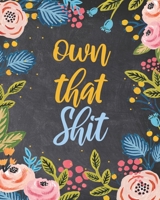 Own That Shit: 2020 Weekly & Monthly Planner With Inspirational Quotes, Daily To-Do Lists And Habit Tracker 1695072294 Book Cover