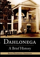 Dahlonega: A Brief History 1596291303 Book Cover