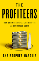 The Profiteers: How Business Privatizes Profits and Socializes Costs 1541703529 Book Cover