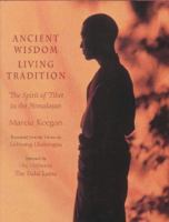 Ancient Wisdom, Living Tradition: The Spirit of Tibet in the Himalayas 0940666758 Book Cover