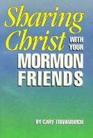Sharing Christ with Your Mormon Friends 0939497220 Book Cover