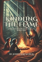 Kindling the Flame, Expanded B0F42RS2HP Book Cover
