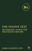 The Evasive Text: Zechariah 1-8 & the Frustrated Reader (Journal for the Study of the Old Testament. Supplement Series, 296) 1841270202 Book Cover