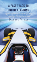 A Fast Track to Online Learning: Rapid Development and Deployment of Technology Enabled Curriculum 1475861796 Book Cover