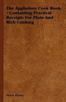 The Appledore Cook Book: Containing Practical Receipts for Plain and Rich Cooking 1330029739 Book Cover