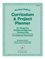 Curriculum & Project Planner Revised: For Integrating Multiple Intelligences, Thinking Skills (featuring Bloom's & Williams' Taxonomies), and Authentic Instruction 1629501034 Book Cover