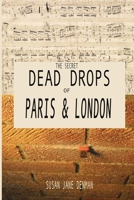 The Secret Dead Drops of Paris and London B0B13Q1T6H Book Cover