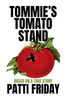 Tommie's Tomato Stand: Based On A True Story B0FPX6127T Book Cover