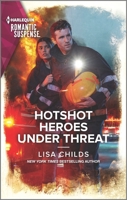 Hotshot Heroes Under Threat 1335738169 Book Cover