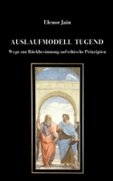 Auslaufmodell Tugend: Wege zur Rückbesinnung auf ethische Prinzipien (German Edition) 3819276629 Book Cover