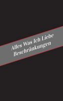 Alles Was Ich Liebe Uber Beschrankungen: Ein Sicherer Platz Fur Deine Kinky Gedanken 1546321403 Book Cover
