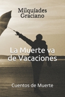 La Muerte va de Vacaciones: Cuentos de muerte B08DSYSJP6 Book Cover
