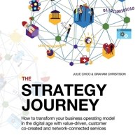 THE STRATEGY JOURNEY: How to transform your business operating model in the digital age with value-driven, customer co-created and network-connected services 1916443338 Book Cover