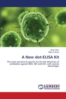 A New dot-ELISA Kit: The most sensitive & specific kit for the detection of antibodies against NDV, IBV and AIV, with several advantages 3659403083 Book Cover