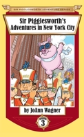 Sir Pigglesworth's Adventures in New York City 1680550632 Book Cover