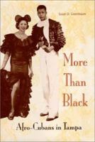 More Than Black: Afro-Cubans in Tampa (New World Diaspora Series) 0813027470 Book Cover