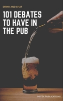 101 Debates to Have in the Pub B08SGYGSPS Book Cover