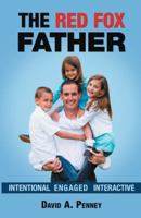 The Red Fox Father: Intentional Engaged Interactive 1462727395 Book Cover