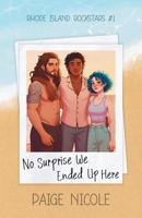 No Surprise We Ended Up Here (Rhode Island Rockstars) B0FCY28P51 Book Cover