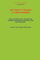 The Story of Creation as I Seen in Genesis: Since 4.5 Billion Years, the Earth Was Formless and Empty, and Darkness on the Face of the Deep 1456359622 Book Cover