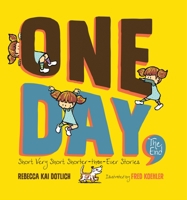 One Day, The End.: Short, Very Short, Shorter-Than-Ever Stories 1620914514 Book Cover