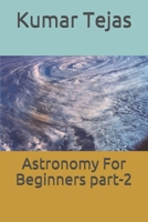 Astronomy For Beginners part-2 B08FP54SH7 Book Cover