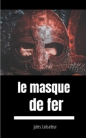 Le masque de fer: Enquête sur les dessous d'un secret d'Etat (French Edition) 2322221309 Book Cover