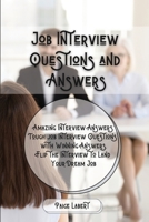 Job Interview Questions and Answers: Amazing Interview Answers: Tough Job Interview Questions with Winning Answers. Flip the Interview to Land Your Dream Job 1802128921 Book Cover