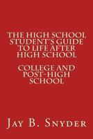 The High School Student's Guide to Life AFTER High School 149481739X Book Cover