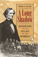 A Long Shadow: Jefferson Davis and the Final Days of the Confederacy (Brown Thrasher Books) 087805295X Book Cover