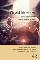 Playful Identities: The Ludification of Digital Media Cultures 9089646396 Book Cover