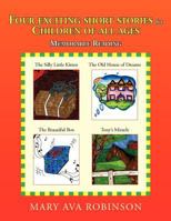 Four Exciting Short Stories for Children of All Ages 1425799140 Book Cover
