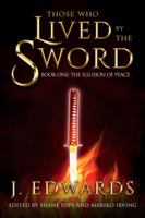 Those Who Lived By The Sword: Book One: The Illusion of Peace 0692046186 Book Cover