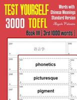 Test Yourself 3000 TOEFL Words with Chinese Meanings Standard Version Book III (3rd 1000 words): Practice TOEFL vocabulary for ETS TOEFL IBT official tests 1099558158 Book Cover