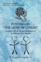 Putting On "The Mind Of Christ": In Accord With The Life And Mindfulness Of St. Paul And Of St. Faustina 1438913842 Book Cover