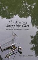 The Mystery Shopping Cart: Essays on Poetry and Culture 1926794176 Book Cover