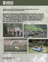 Baseline Assessment of Physical Characteristics, Aquatic Biota, and Selected Water-Quality Properties at the Reach and Mesohabitat Scale for Reaches of Big Cypress, Black Cypress, and Little Cypress B 1500267767 Book Cover