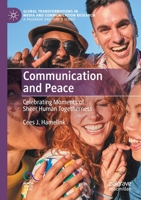 Communication and Peace: Celebrating Moments of Sheer Human Togetherness 113750353X Book Cover