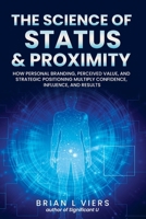 The Science of Status & Proximity B0GSCPWSGH Book Cover